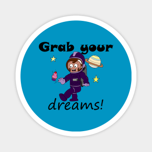 Grab Your Dreams! Magnet